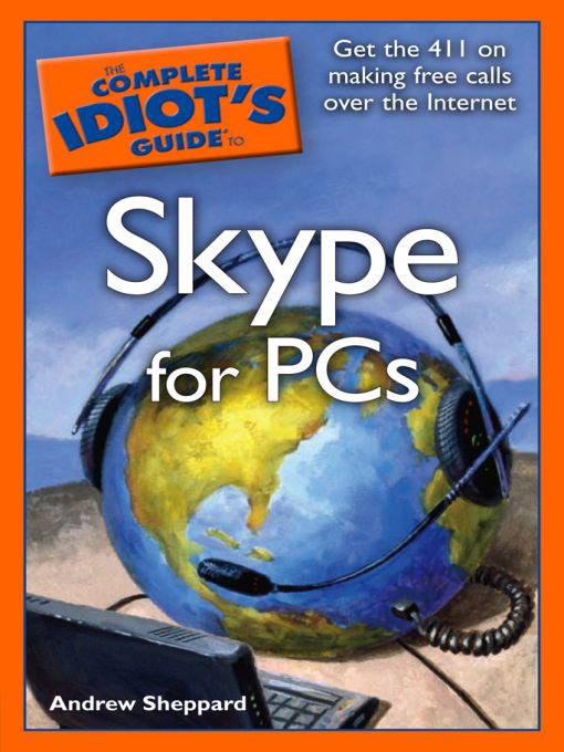Title details for The Complete Idiot's Guide to Skype for PCs by Andrew Sheppard - Available